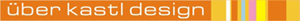 ueber Kastldesign